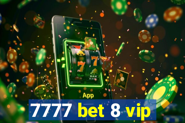 7777 bet 8 vip